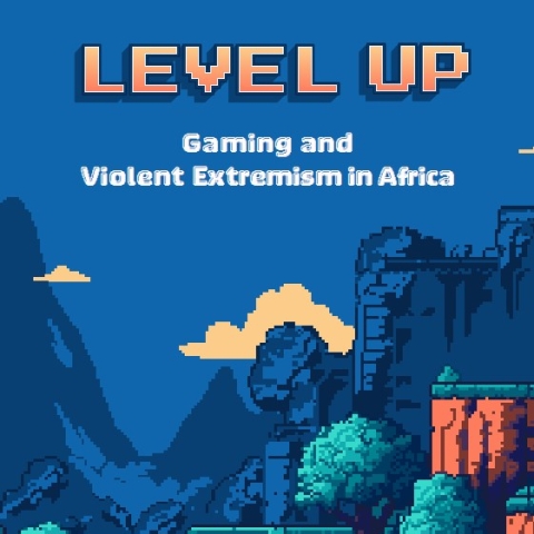 Level Up: Gaming and Violent Extremism in Africa